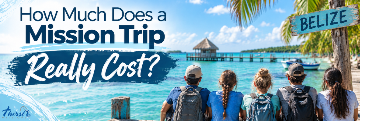 How Much Does a Mission Trip Really Cost?